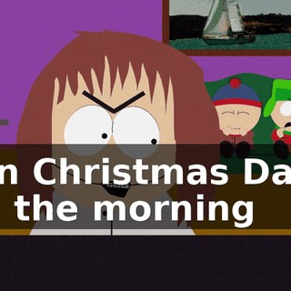 ♪ On Christmas Day, in the morning ♪♪