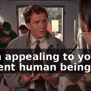 I am appealing to you as decent human beings
