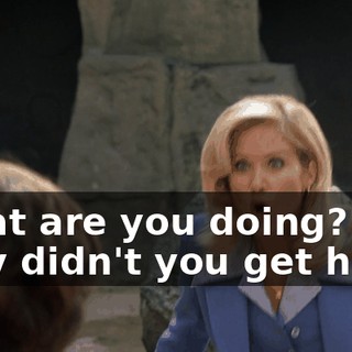 What are you doing? Why didn't you get help?