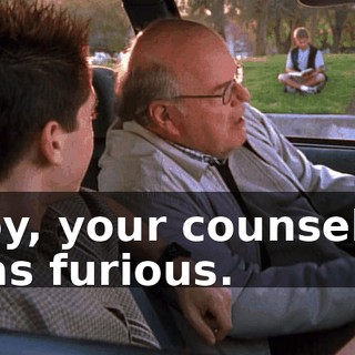 Boy, your counselor was furious.