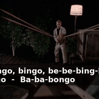 - ♪ Bingo, bingo, be-be-bing-bing, bango ♪ - ♪ Ba-ba-bongo ♪