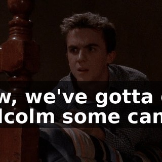 Now, we've gotta get Malcolm some candy.