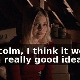 Malcolm, I think it would be a really good idea