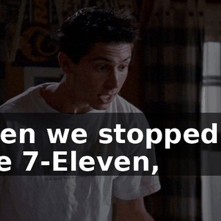 Then we stopped at the 7-Eleven,