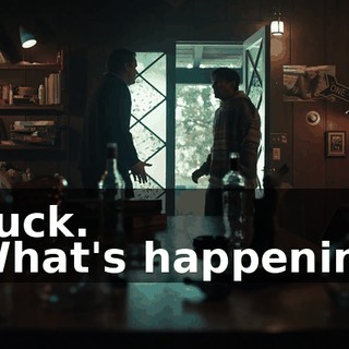 - Fuck. - What's happening?