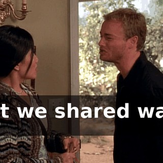 that we shared was a lie?