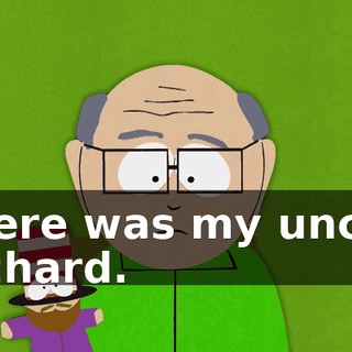 There was my uncle, Richard.