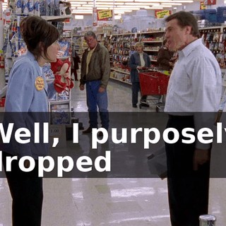 Well, I purposely dropped