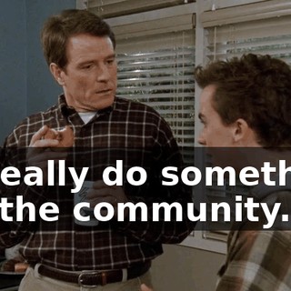 to really do something for the community.