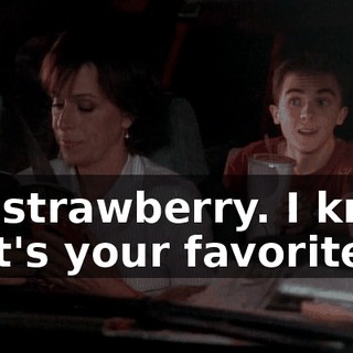 It's strawberry. I know that's your favorite.