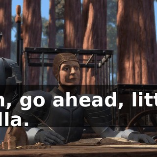 Oh, go ahead, little fella.