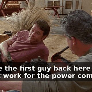 You're the first guy back here that didn't work for the power company.
