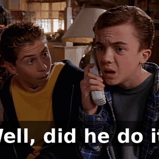 Well, did he do it?