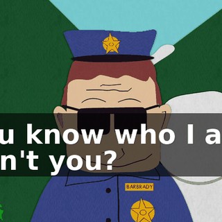 You know who I am, don't you?