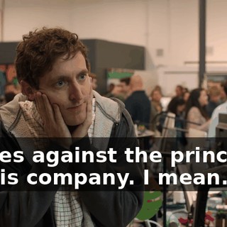 It goes against the principles of this company. I mean...