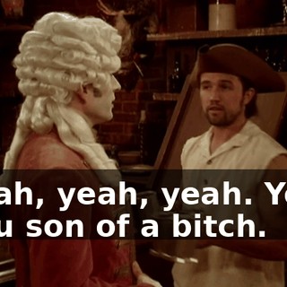 - Yeah, yeah, yeah. Yeah. - You son of a bitch.
