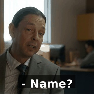 - Name?