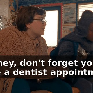 Dabney, don't forget you have a dentist appointment.