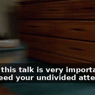 Boys, this talk is very important, so I need your undivided attention.