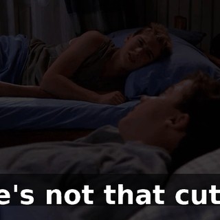 He's not that cute.