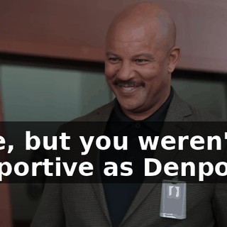 True, but you weren't as supportive as Denpok.