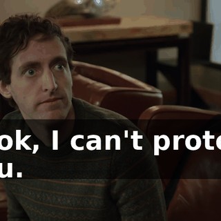 Look, I can't protect you.