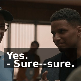 Yes. - Sure--sure.