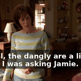 - Well, the dangly are a little-- - Oh, I was asking Jamie.