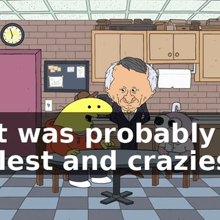 that was probably the coolest and craziest,