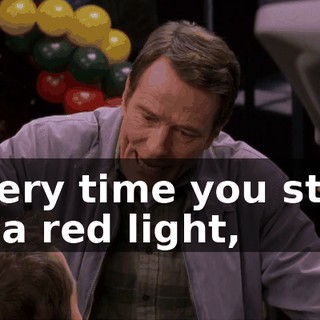 Every time you stop at a red light,