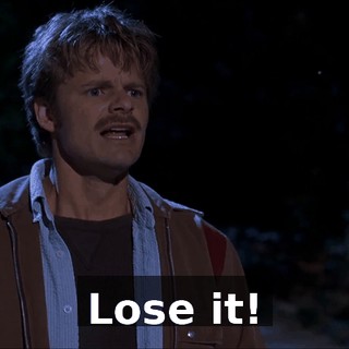 Lose it!