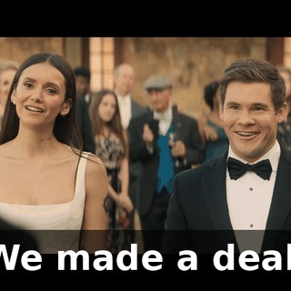 We made a deal.