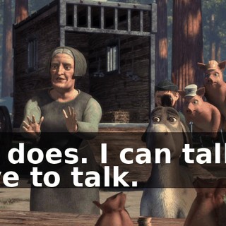 He does. I can talk. I love to talk.