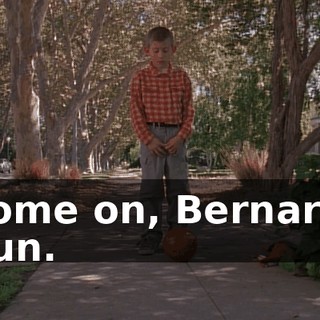 Come on, Bernard. Run.