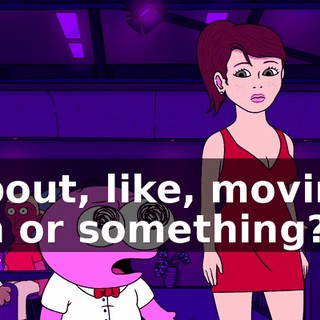 about, like, moving on or something?