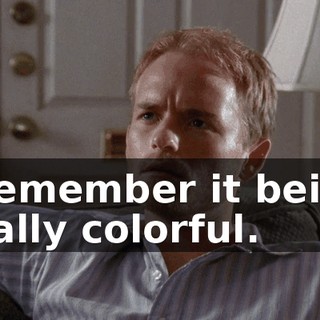 I remember it being really colorful.