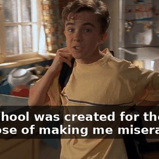 my school was created for the sole purpose of making me miserable.