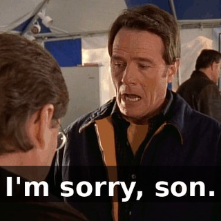 I'm sorry, son.