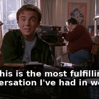but this is the most fulfilling conversation I've had in weeks.