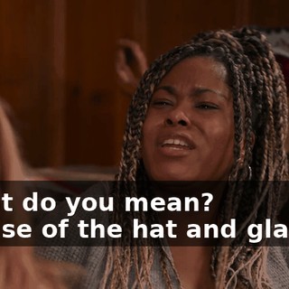 -What do you mean? -'Cause of the hat and glasses.