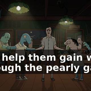 and help them gain way through the pearly gates