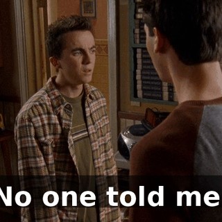 No one told me.