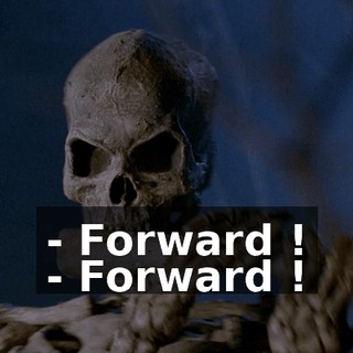 - Forward ! - Forward !