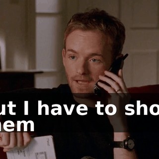 but I have to show them