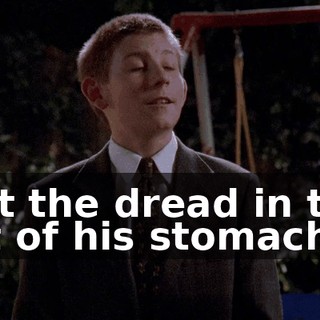 not the dread in the pit of his stomach.