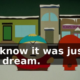 I know it was just a dream.