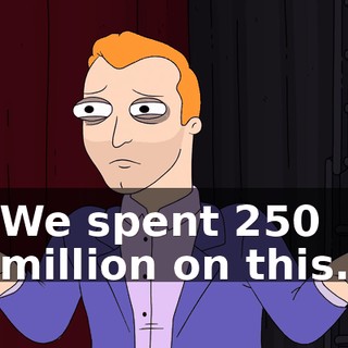 We spent $250 million on this.