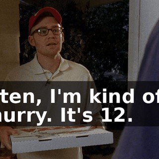 Listen, I'm kind of in a hurry. It's $12.
