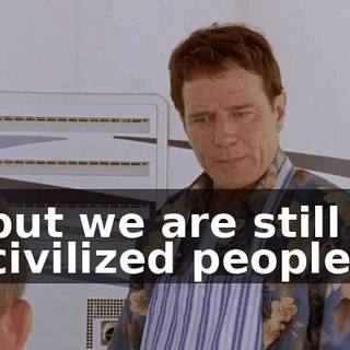 but we are still civilized people,