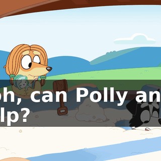 Ooh, can Polly and I help?